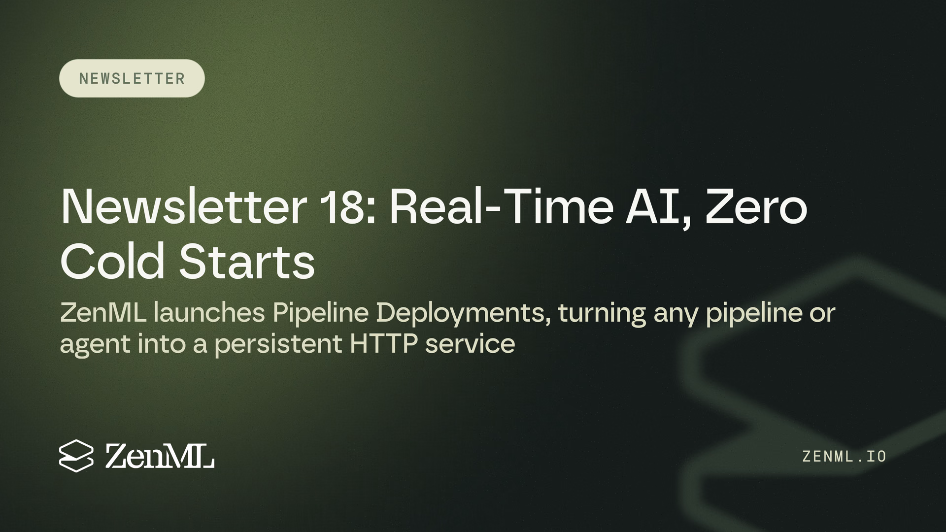 Newsletter 18: Real-Time AI, Zero Cold Starts