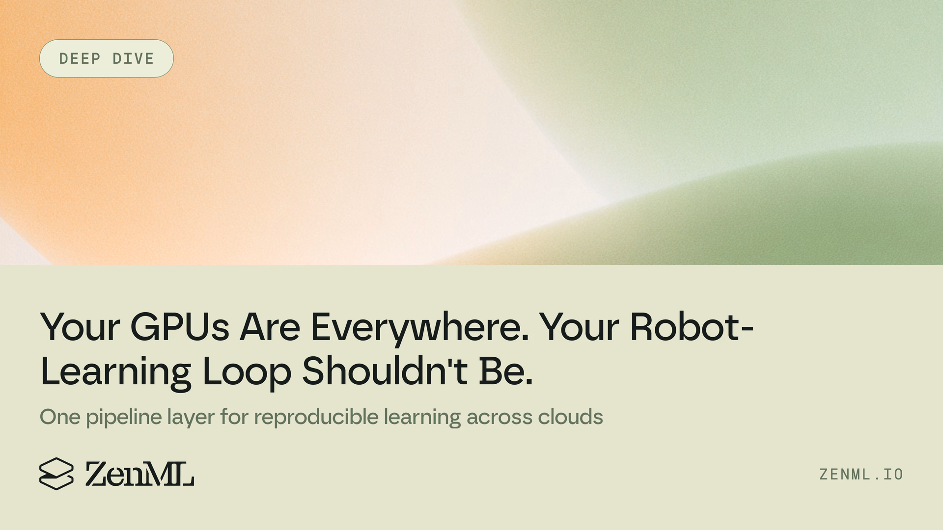 ZenML blog cover with the title 'Your GPUs Are Everywhere. Your Robot-Learning Loop Shouldn't Be.' next to a geometric isometric illustration in blue, red, and cream