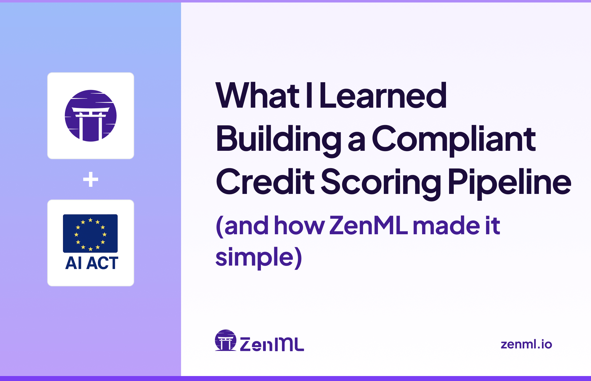 What I Learned Building a Compliant Credit Scoring Pipeline (and how ZenML made it simple)