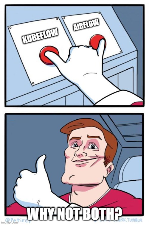 A two-panel meme showing a hand hovering between two buttons labeled 'KUBEFLOW' and 'AIRFLOW', followed by a smirking character saying 'WHY NOT BOTH?', suggesting the humorous dilemma of choosing between workflow management tools.