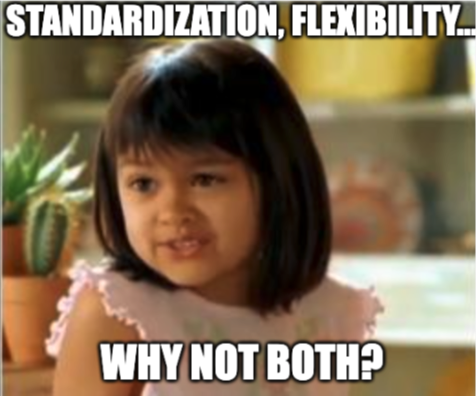 "Why not both?" meme adapted to show "Standardization" and "Flexibility"
