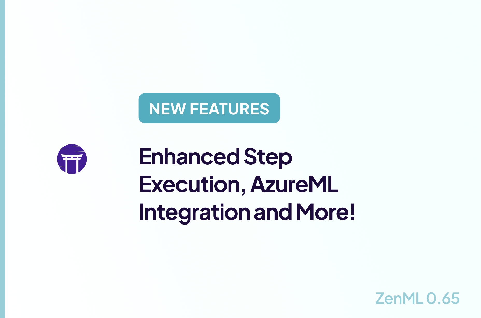 New Features: Enhanced Step Execution, AzureML Integration and More!