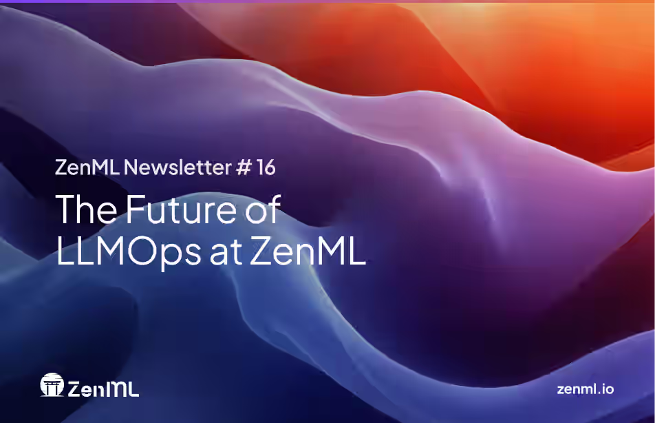 Newsletter Edition #16 - The future of LLMOps @ ZenML (Your Voice Needed)